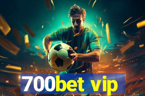 700bet vip